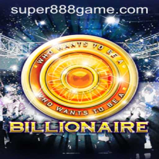 Exploring the Exciting World of Billionaire and Super 888 Game