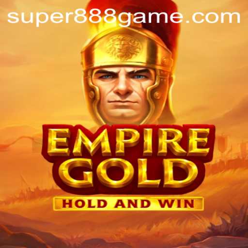 Unveiling EmpireGold: The Next-Level Super 888 Game