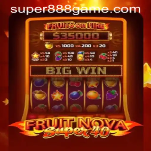Exploring the Exciting World of FruitNovaSuper40: The Super 888 Game