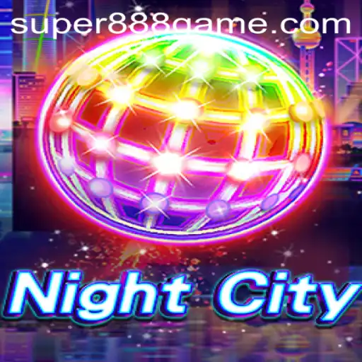 Exploring the Depths of NightCity and the Thrills of the Super 888 Game